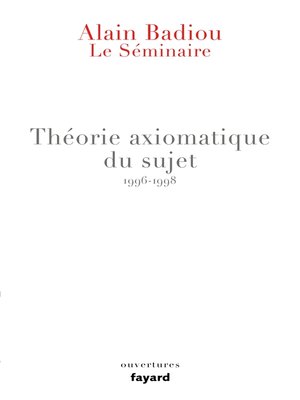 cover image of Le Séminaire--Théorie axiomatique du sujet (1996-1998)